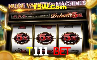 T111 Bet